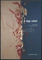 A Lágy Robot. Tanulmányok  Šwierkiewicz Róbertről. Bp., 2003, Új Művészet Kiadó. Kiadói Papírborítékban - Non Classés