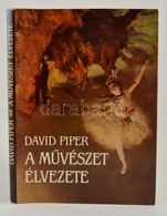 David Piper: A Művészet élvezete. Fordította: Turai Hedvig. Bp., 1987, Helikon. Kiadói Egészvászon Kötésben, Kiadói Papí - Ohne Zuordnung