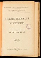 Bakay Nándor: Kendertermelés és Kikészítés. Bp.,1892, Pesti Könyvnyomda Rt., IV+192+2 P. Kiadói Aranyozott Gerincű Egész - Unclassified