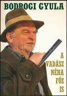 Bodrogi Gyula: A Vadász Néha Főz Is. Bp.,1993, Welcome. Fekete-fehér Fotókkal. Kiadói Papírkötés. - Zonder Classificatie