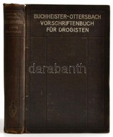 Buchheister, G. A. -- Ottersbach, Georg: Vorschriftenbuch Für Drogisten. Berlin, 1922, Julius Springer. Kicsit Sérült, K - Ohne Zuordnung