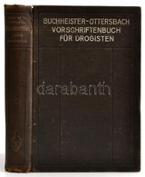 Buchheister, G. A. -- Ottersbach, Georg: Vorschriftenbuch Für Drogisten. Berlin, 1922, Julius Springer. Kicsit Sérült, K - Non Classés