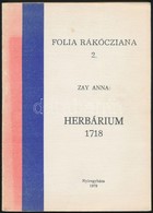 Zay Anna: Herbárium 1718. Folia Rákócziana 2. Nyíregyháza, 1979. Kiadói Papírkötés, Kissé Kopottas állapotban. - Unclassified