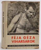 Féja Géza: Viharsarok. Az Alsó Tiszavidék Földje és Népe.Második Kiadás.  Bp., é. N., Athenaeum. Vászonkötésben, Jó álla - Non Classificati