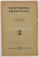 Bagossy Béla: Elektromos Erőátvitel. Bp., é. N., Athenaeum. Papírkötésben, Jó állapotban. - Ohne Zuordnung