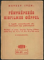 Hevesy Iván: Fényképezés Kisfilmes Géppel. Bp.,é.n., HAFA. Kiadói Papírkötés, A Borítón Szakadással. - Non Classés