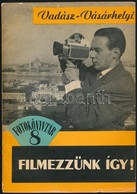 Vadász János-Vásárhelyi István: Filmezzünk így! Fotokönyvtár 8. Bp., 1964, Műszaki. Kiadói Papírkötés, Kis Szakadással,  - Non Classés