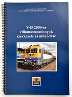 A V43 2000-es Villamosmozdonyok Szerkezete és Működése. Szerk.: Mezei István. Bp., 2007, MÁV Zrt.,172 P.+1 Kihajtható áb - Non Classés