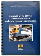 Útmutató A V43 2000-es Villamosmozdonyok Karbantartásához és Javításához. Összeállították: Kósik Tibor, Sztachó Attila,  - Unclassified