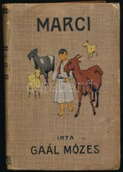 Gaal Mózes: Marci. Történet Egy Falusi Fiúról. Spyri Elbeszélés Nyomán. Bp.,1913, Franklin. Második Kiadás. Kiadói Illus - Unclassified