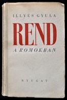 Illyés Gyula: Rend A Romokban. Bp.,1937,Nyugat,(Hungária-ny.),219+5 P. Kiadói Papírkötés. 
Első Kiadás. 
A Vereses Kötet - Unclassified