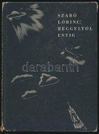 Szabó Lőrinc: Reggeltől Estig. Egy Repülőutazás Emléke. Molnár C. Pál Fametszeteivel. Bp.,1937, Magyar Bibliofilek Szöve - Zonder Classificatie