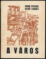 Hahn Ferenc: A Város. (Egy Legenda Töredékei.) Hibó Tamás (1947-1991) Grafikáival. Salgótarján, 1972, Salgótarjáni Város - Zonder Classificatie