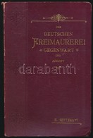 Hermann Settegast: Der Deutschen Freimaurerei. Berlin, 1897, Emil Goldschmidt, 1 T.+XI+308 P. Német Nyelven. Kiadói Aran - Non Classés