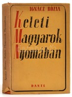 Ignácz Rózsa: Keleti Magyarok Nyomában. Regényes útirajz. Biczó András Rajzaival. Bp.,1941, Dante. Kiadói Félvászon-köté - Zonder Classificatie