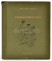 Karinthy Ferenc: Ferencvárosi Szív. Bp., 1960, Magvető Könyvkiadó. Első Kiadás! Kiadói Félvászon Kötés, Papír Védőborító - Zonder Classificatie