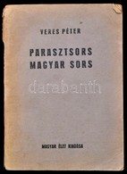 Veres Péter: Parasztsors, Magyar Sors. Magyar Társadalomtudományi Könyvtár 1. Bp., én., Magyar Élet, (K. J. Nyomda-ny.), - Zonder Classificatie