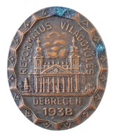 1938. 'Református Világgyűlés Debrecen 1938' Br Gomblyukjelvény (23x19mm) T:1-,2 Patina - Non Classés