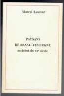 PAYSANS DE BASSE AUVERGNE AU DEBUT DU XXe SIECLE PAR MARCEL LAURENT 1976 E.O. AVEC DEDICACE DE L AUTEUR - Auvergne
