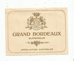 étiquette De Vin , Bordeaux , GRAND BORDEAUX SUPERIEUR - Bordeaux