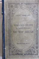 AUGUSTE BRACHET, MORCEAUX CHOISIS DES GRDS AUTEURS DU XVI SIECLE, Ed HACHETTE ANNEE 1874 - 18 Años Y Más