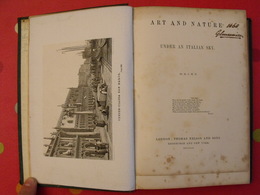 Art And Nature Under An Italian Sky 1860. London Edinburgh New-york Thomas Nelson - 1850-1899