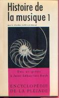 « Histoire De La Musique – Tome 1 Des Origines à J-S BACH» - Encyclopédie De La Pléiade, Paris (1974) - La Pleiade