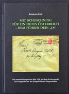 Reinhard Kittl: Mit Schussnigg Für Ein Freies Österreich -dem Führer Dein 'JA': Az 1938-as év Osztrák Postatörténete - Altri & Non Classificati