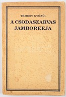 A Csodaszarvas Jamboreeja. Szerk.: Temesy Győző. Bp., 1934, 7. Sz. Verbőczy Cserkészcsapat. KIadói Papírkötésben Hiányzó - Scouting