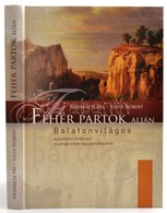 Heinrich Pál-Szita Róbert: Fehér Partok Alján - Balatonvilágos évszázados Története és Polgárainak Visszaemlékezései. Ba - Other & Unclassified