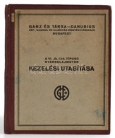 Cca 1930 A VI. Jh. 130. Típusú Ganz Nyersolajmotor, Melyet Haditengerészeti Célra Használtak, Leírása és Kezelési Utasít - Sonstige & Ohne Zuordnung