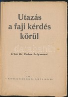 1941 Dr. Fodor Zsigmond: Utazás A Faji Kérdés Körül, A Szociáldemokrata Párt Kiadása, Emberfajtákról, Fajtisztaságról, B - Zonder Classificatie