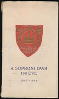 A Soproni Ipar 100 éve. 1847-1948. Kiállítási Katalógus. Sopron, 1948, Röttig-Romwalter Nyomda Rt, 42 L. 1 T. (színes) + - Non Classés