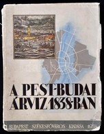 A Pest-budai árvíz 1838-ban. Szerk.: Némethy Károly. Bp.,1938, Budapest Székesfőváros, 1 T.+VIII+387 P. + 21 T.+7 Kihajt - Non Classificati