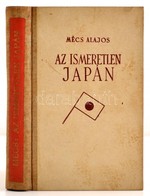 Mécs Alajos: Az Ismeretlen Japán. Bp., 1942, Stádium. Második Kiadás. Kiadói Félvászon-kötés, Kissé Foltos Borítóval, Ki - Non Classés