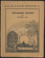 Döbrössy Lajos: Törökök Között. Külmisszió Füzetek 6. Bp.,1932, Magyar Református Külmisszió Szövetség, 16 P. Kiadói Pap - Zonder Classificatie