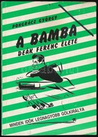 Pongrácz György: A Bamba. Deák Ferenc életregénye. Bp.,1992, SZAC. Fekete-fehér Fotókkal Illusztrált Kiadói Papírkötés,  - Zonder Classificatie