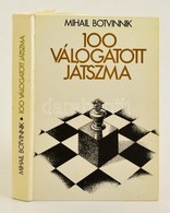 Mihail Botvinnik: 100 Válogatott Játszma. Bp.,1982, Sport. Kiadói Kartonált Papírkötés. - Non Classificati