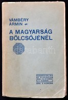 Vámbéry Ármin: A Magyarság Bölcsőjénél. A Magyar-török Rokonság Kezdete és Fejlődése. Bp., 1914, Athenaeum, 223 P. Kiadó - Unclassified