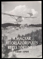 A Magyar Vitorlázórepülés Képes Története 1929-1999. Összeállította Mitter Imre. Bp., 1999, 3,14 L Kft. Fekete-fehér és  - Sin Clasificación