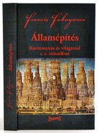 Francis Fukuyama: Államépítés. Kormányzás és Világrend A 21. Században. Bp.,2005,Századvég. Kiadói Kartonált Papírkötés. - Ohne Zuordnung