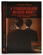 Schmidt Mária: A Titkosszolgálatok Kulisszái Mögött. Hitek, Ideológiák és Hírszerzők A XX. Században. Dedikált Példány!  - Unclassified