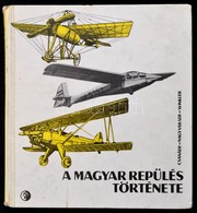 Csanádi Norbert-Nagyváradi Sándor-Winkler László: A Magyar Repülés Története. Bp.,1974, Műszaki. Első Kiadás. Kiadói Kar - Non Classés