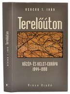 Berend T. Iván: Terelőúton. Közép- és Kelet-Európa. 1944-1990. Bp.,1999,Vince. Kiadói Kartonált Papírkötés, Kiadói Papír - Unclassified