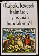 Tardy Lajos: Rabok, Követek, Kalmárok Az Oszmán Birodalomról. Gondolat Kiadó, 1977. Egészvászon Kötésben, Papír Védőborí - Sin Clasificación