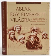 Charlotte Zeepvat: Ablak Egy Elveszett Világra (A Romanov-család Fotóalbuma). Bp., 2006. Magyar Könyvklub. Kissé Piszkos - Non Classificati