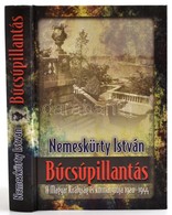 Nemeskürty István: Búcsúpillantás. A Magyar Királyság és Kormányzója. 1920-1944. Bp., 1995, Szabad Tér. Kiadói Kartonált - Non Classés