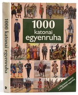 Dajkó Pál (szerk.): 1000 Katonai Egyenruha
Bp., 2008. Alexandra Kiadó. Kiadói Kartonálásban - Non Classificati