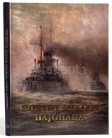 Dr. Csonkaréti Károly: Horthy Miklós Hajóhada
Bp., 2012. Éghajlat Kiadói Kartonálásban - Non Classés