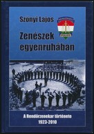 Szőnyi Lajos: Zenészek Egyenruhában. A Rendőrzenekar Története. Dr. Benkó Sándor (Benkó Dixieland Band) Előszavával. [Bp - Unclassified